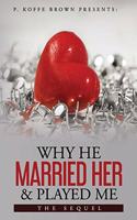 Why He Married Her and Played Me