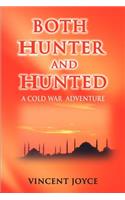 Both Hunter and Hunted: Both Hunter and Hunted Rely on God--Turkish Proverb(Cold War Adventures)