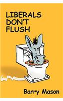 Liberals Don't Flush