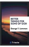 Better Things for Sons of God