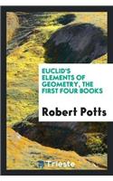Euclid's Elements of Geometry, the First Four Books