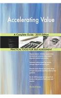 Accelerating Value A Complete Guide - 2019 Edition
