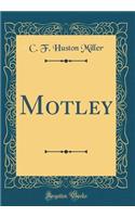 Motley (Classic Reprint)