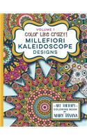 Color Like Crazy Millefiori Kaleidoscope Designs Volume 1