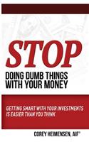 Stop Doing Dumb Things with Your Money