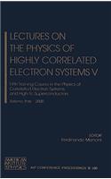 Lectures on the Physics of Highly Correlated Electron Systems V