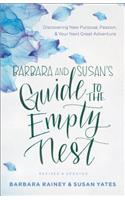 Barbara and Susan's Guide to the Empty Nest: Discovering New Purpose, Passion, and Your Next Great Adventure