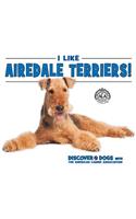 I Like Airedale Terriers!: (Discover Dogs with the American Canine Association)