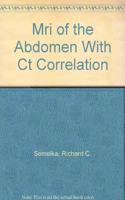 MRI of the Abdomen with CT Correlation