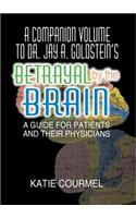 A Companion Volume to Dr. Jay A. Goldstein's Betrayal by the Brain