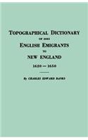 Topographical Dictionary of 2885 English Emigrants to New England, 1620-1650