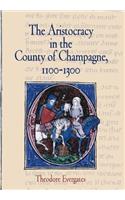 The Aristocracy in the County of Champagne, 1100-1300