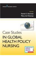 Case Studies in Global Health Policy Nursing