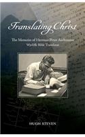 Translating Christ: The Memoirs of Herman Peter Aschmann, Wycliffe Bible Translator