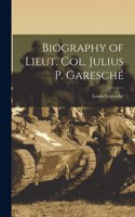 Biography of Lieut. Col. Julius P. Garesché