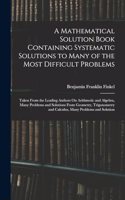 Mathematical Solution Book Containing Systematic Solutions to Many of the Most Difficult Problems