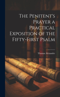 The Penitent's Prayer a Practical Exposition of the Fifty-first Psalm
