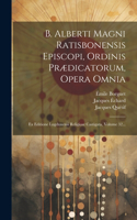 B. Alberti Magni Ratisbonensis Episcopi, Ordinis Prædicatorum, Opera Omnia