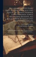 Neu-angerichtetes Hand Und- Reisebuch, Für Alle Und Jede In Die Fremde Ziehende Junge Personen, Sowol Kaufmanns-bediente, Als Auch Andere Künstler Und Handwerks-gesellen