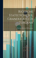 Ricerche Statistiche Sul Granducato Di Toscana