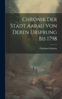 Chronik der Stadt Aarau von deren Ursprung bis 1798