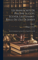 Les Manuscrits De Philippe Le Geyt, Écuyer, Lieutenant-Bailli De L'île De Jersey