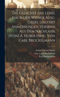 Gedichte des Lebid. Nach der Wiener Ausg. übers. und mit Anmerkungen versehn aus dem Nachlasse [von] A. Huber hrsg. von Carl Brockelmann