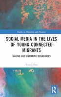 Social Media in the Lives of Young Connected Migrants
