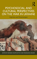 Psychosocial and Cultural Perspectives on the War in Ukraine