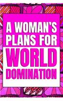 A Woman's Plans For World Domination