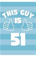 Notebook for 51 Year Old Man - This Guy Is 51 Years Old - Mens Journal - 51st Birthday Gift For Men: Medium College-Ruled Journey Diary, 110 page, Lined, 6x9 (15.2 x 22.9 cm)