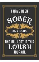 36 Years Sober Journal: Lined Journal / Notebook / Diary - 36th Year of Sobriety - Funny and Practical Alternative to a Card - Sobriety Gifts For Men and Women Who Are 36 y