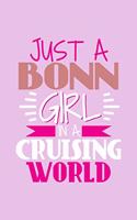 Just A Bonn Girl In A Cruising World: 6x9 110 Lined Blank Notebook Inspirational Journal Travel Note Pad Motivational Quote Collection Sketchbook