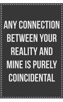 Any Connection Between Your Reality and Mine Is Purely Coincidental