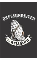 Dressurreiten Ist Meine Religion: DIN A5 6x9 I 120 Seiten I Punkteraster I Notizbuch I Notizheft I Notizblock I Geschenk I Geschenkidee