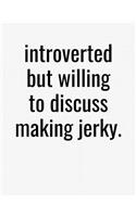 Introverted But Willing To Discuss Making Jerky