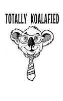 Totally Koalafied: Cute Koala Notebook