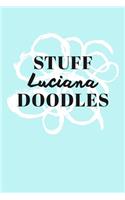 Stuff Luciana Doodles: Personalized Teal Doodle Sketchbook (6 x 9 inch) with 110 blank dot grid pages inside.