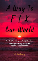 Way to FIX Our World