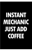 Instant Mechanic Just Add Coffee: Blank Lined Novelty Office Humor Themed Notebook to Write In: With a Practical and Versatile Wide Rule Interior