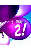I Am 2: 8.5x11 Blank Story Paper Notebook with Dual Handwriting Practice / Drawing Paper: For 2 Year Old Boys and Girls to Celebrate Their 2nd Birthday Year