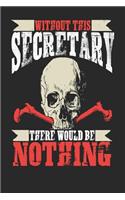 Without This Secretary There Would Be Nothing: Secretary Notebook Secretary Journal Handlettering Logbook 110 Journal Paper Pages 6 X 9