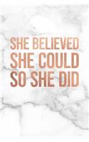 She Believed She Could So She Did: Marble and Rose Gold Notebook College Ruled Lined Pages 6 X 9 Journal