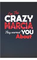 I'm The Crazy Marcia They Warned You About: First Name Funny Sayings Personalized Customized Names Women Girl Mother's day Gift Notebook Journal