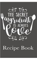 The Secret Ingredient Is Always Love Recipe Book