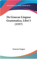 de Graecae Linguae Grammatica, Libri 5 (1557)