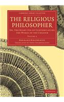 The Religious Philosopher: Or, The Right Use of Contemplating the Works of the Creator(Volume 2 The Religious Philosopher 2 Volume Set)