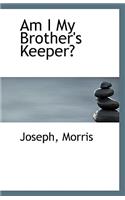 Am I My Brother's Keeper?