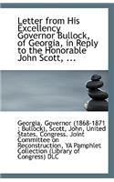 Letter from His Excellency Governor Bullock, of Georgia, in Reply to the Honorable John Scott, ...