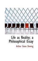 Life as Reality; A Philosophical Essay